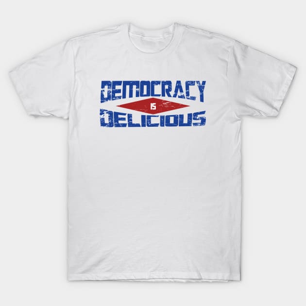 democracy is delicious T-Shirt by mohamed705